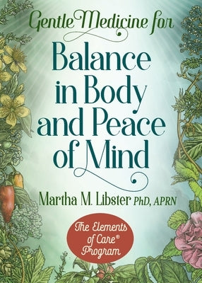 Gentle Medicine for Balance in Body and Peace of Mind by Libster, Martha M.