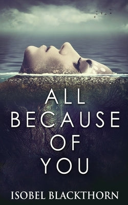 All Because Of You by Blackthorn, Isobel