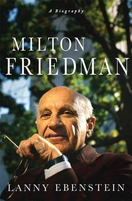 Milton Friedman by Ebenstein, Lanny