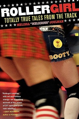 Rollergirl: Totally True Tales from the Track by Joulwan, Melissa