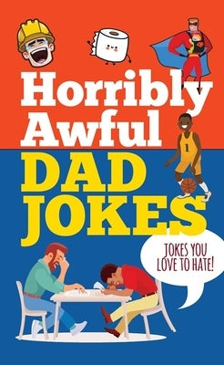 Horribly Awful Dad Jokes by 