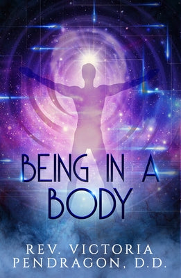 Being in a Body by Pendragon, Victoria
