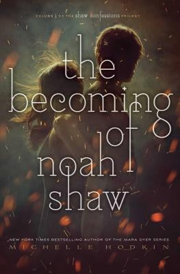 The Becoming of Noah Shaw, Volume 1 by Hodkin, Michelle