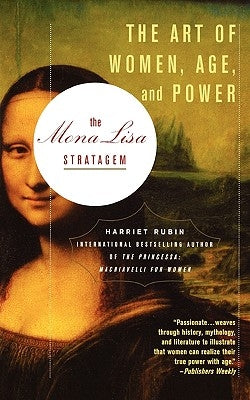 The Mona Lisa Stratagem: The Art of Women, Age, and Power by Rubin, Harriet