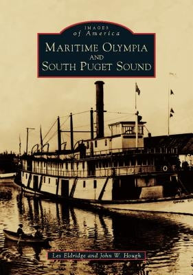 Maritime Olympia and South Puget Sound by Eldridge, Les