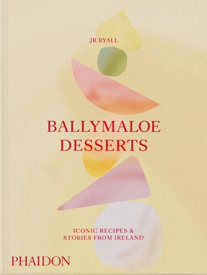 Ballymaloe Desserts, Iconic Recipes and Stories from Ireland: Featuring Home-Baked Cakes, Cookies, Pastries, Puddings, and Other Sensational Sweets: A by Ryall, Jr.