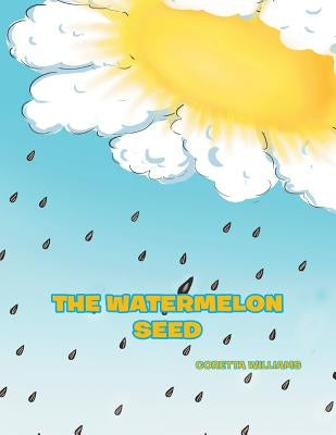 The Watermelon Seed by Williams, Coretta