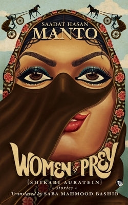 Women of Prey (Shikari Auratein): Stories by Manto, Saadat Hasan