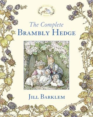 The Complete Brambly Hedge (Brambly Hedge) by Barklem, Jill