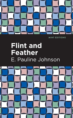 Flint and Feather by Johnson, E. Pauline