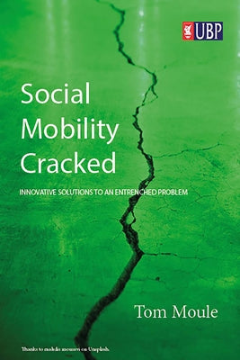 Cracking Social Mobility: How AI and Other Innovations Can Help to Level the Playing Field by Moule, Tom