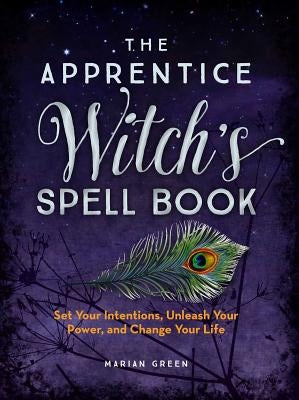The Apprentice Witch's Spell Book by Green, Marian