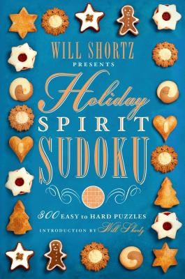 Will Shortz Presents Holiday Spirit Sudoku: 300 Easy to Hard Puzzles by Shortz, Will