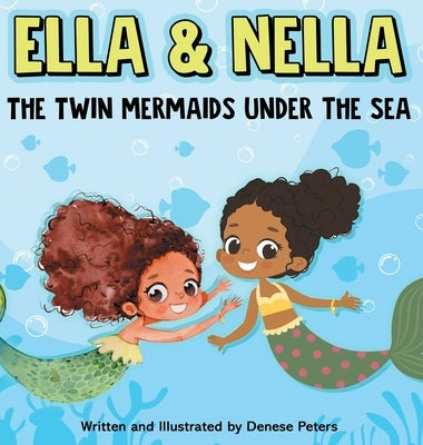 Ella and Nella: The Twin Mermaids Under the Sea by 