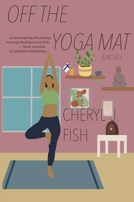 Off the Yoga Mat by Fish, Cheryl J.