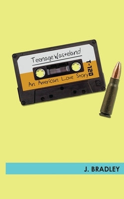 Teenage Wasteland by Bradley, J.