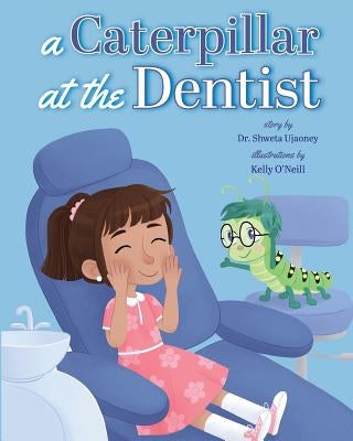 A Caterpillar at the Dentist by Ujaoney, Shweta