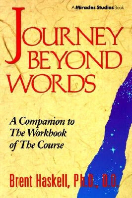 Journey Beyond Words by Haskell, Brent A.