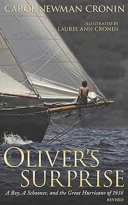 Oliver's Surprise: A Boy, a Schooner, and the Great Hurricane of 1938 by Cronin, Carol Newman