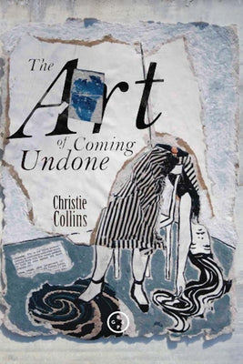 The Art of Coming Undone by Collins, Christie