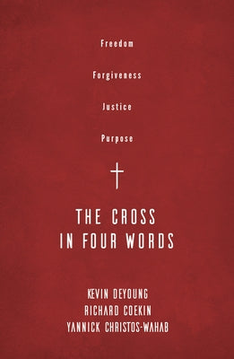 The Cross in Four Words by DeYoung, Kevin