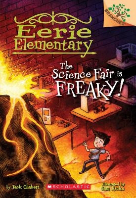 The Science Fair Is Freaky! a Branches Book (Eerie Elementary #4), Volume 4 by Chabert, Jack