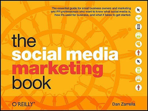 The Social Media Marketing Book by Zarrella, Dan