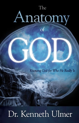 The Anatomy of God by Ulmer, Kenneth