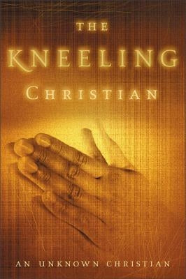The Kneeling Christian by Unknown Christian