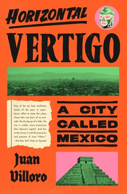 Horizontal Vertigo: A City Called Mexico by Villoro, Juan
