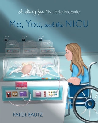Me, You and the NICU: My Little Preemie by Bautz, Paige