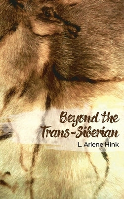 Beyond the Trans-Siberian by Hink, L. Arlene
