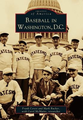 Baseball in Washington, D.C. by Ceresi, Frank
