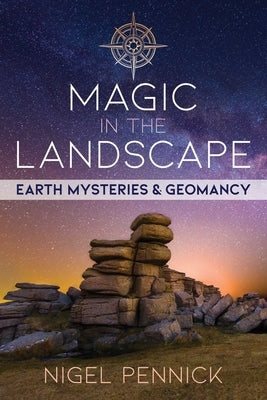 Magic in the Landscape: Earth Mysteries and Geomancy by Pennick, Nigel