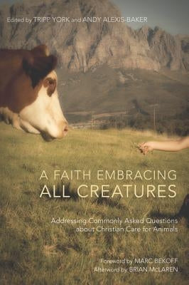 A Faith Embracing All Creatures by York, Tripp