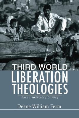 Third World Liberation Theologies: An Introductory Survey by Ferm, Deane W.