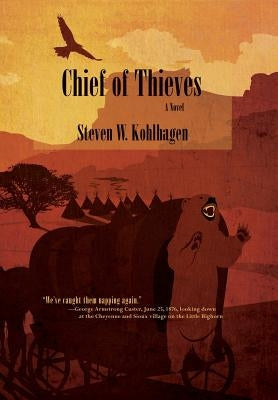 Chief of Thieves, A Novel (Hardcover) by Kohlhagen, Steven W.