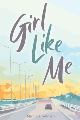 Girl Like Me by Yetman, Marcia A.