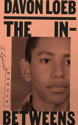 The In-Betweens: A Lyrical Memoir by Loeb, Davon