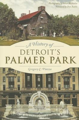 A History of Detroit's Palmer Park by Piazza, Gregory C.