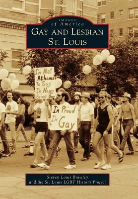 Gay and Lesbian St. Louis by Brawley, Steven Louis
