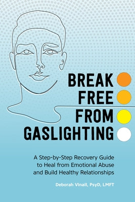Gaslighting: A Step-By-Step Recovery Guide to Heal from Emotional Abuse and Build Healthy Relationships by Vinall, Deborah