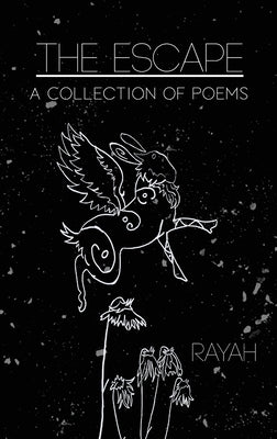 The Escape: A Collection of Poems by Rayah