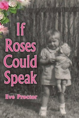 If Roses Could Speak by Proctor, Eve