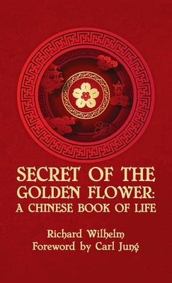 Secret Of The Golden Flower Hardcover by Wilhelm, Richard