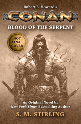 Conan - Blood of the Serpent: The All-New Chronicles of the Worlds Greatest Barbarian Hero by Stirling, S. M.