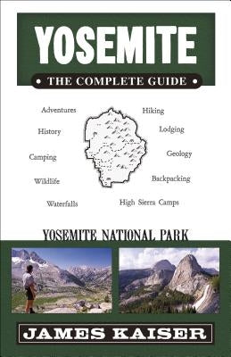 Yosemite: The Complete Guide: Yosemite National Park by Kaiser, James