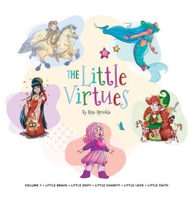 The Little Virtues: Volume One by Sprinkle, Rose