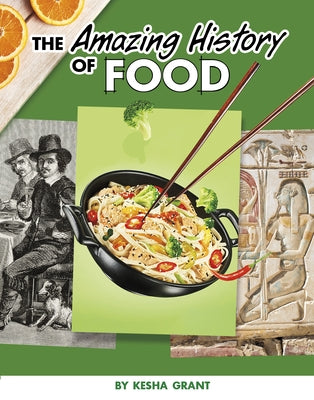 The Amazing History of Food by Grant, Kesha