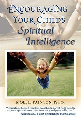 Encouraging Your Child's Spiritual Intelligence by Painton, Mollie